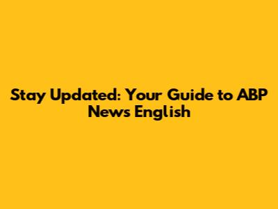 Stay Updated: Your Guide to ABP News English