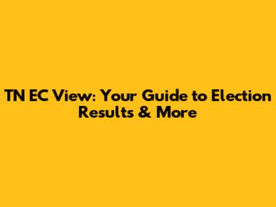 TN EC View: Your Guide to Election Results & More