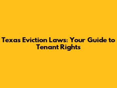 Texas Eviction Laws: Your Guide to Tenant Rights