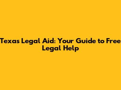 Texas Legal Aid: Your Guide to Free Legal Help
