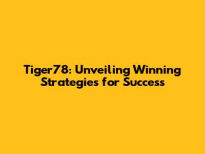 Tiger78: Unveiling Winning Strategies for Success