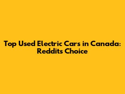 Top Used Electric Cars in Canada: Reddit's Choice