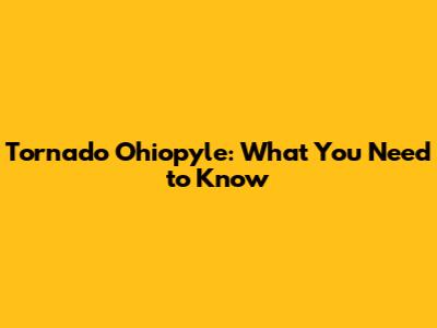 Tornado Ohiopyle: What You Need to Know