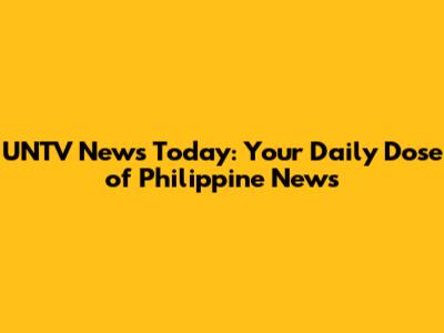 UNTV News Today: Your Daily Dose of Philippine News