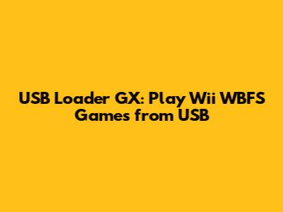 USB Loader GX: Play Wii WBFS Games from USB