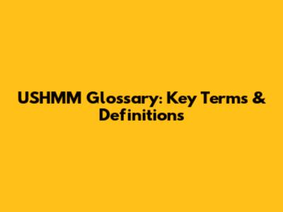 USHMM Glossary: Key Terms & Definitions