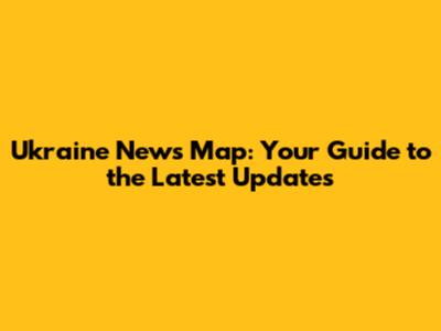 Ukraine News Map: Your Guide to the Latest Updates