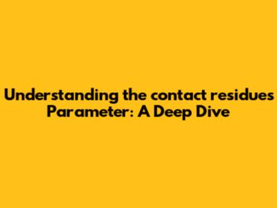Understanding the `contact_residues` Parameter: A Deep Dive