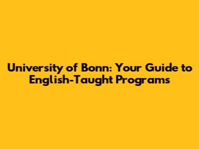 University of Bonn: Your Guide to English-Taught Programs