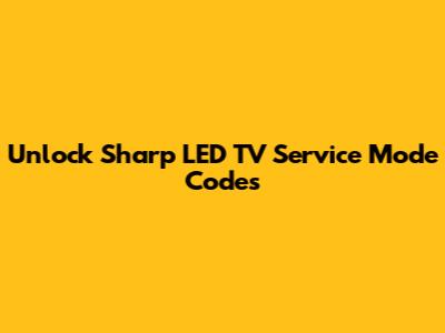 Unlock Sharp LED TV Service Mode Codes