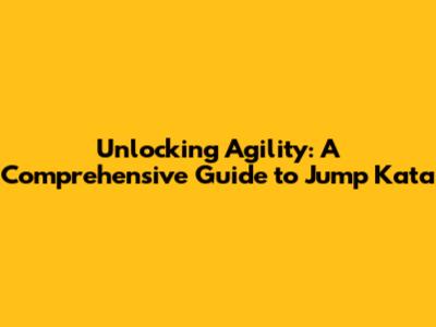 Unlocking Agility: A Comprehensive Guide to Jump Kata