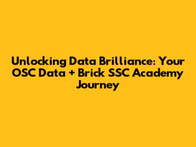 Unlocking Data Brilliance: Your OSC Data + Brick SSC Academy Journey