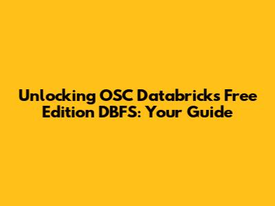 Unlocking OSC Databricks Free Edition DBFS: Your Guide