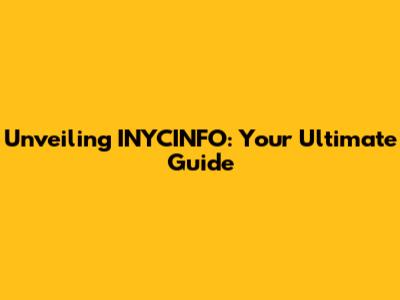 Unveiling INYCINFO: Your Ultimate Guide