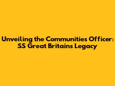Unveiling the Communities Officer: SS Great Britain's Legacy