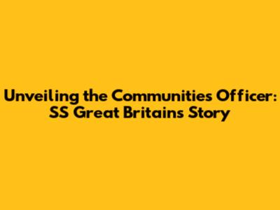 Unveiling the Communities Officer: SS Great Britain's Story