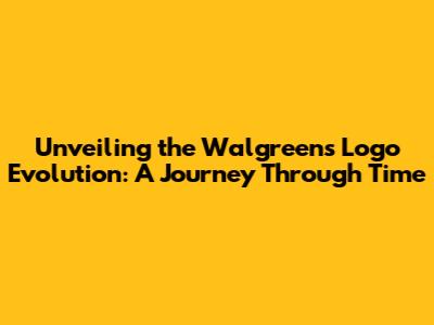 Unveiling the Walgreens Logo Evolution: A Journey Through Time