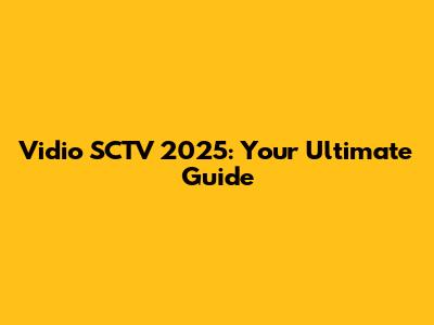 Vidio SCTV 2025: Your Ultimate Guide