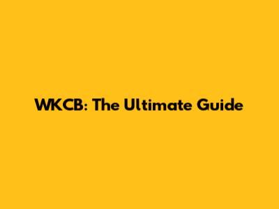 WKCB: The Ultimate Guide