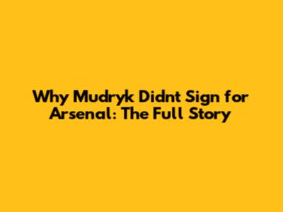 Why Mudryk Didn't Sign for Arsenal: The Full Story