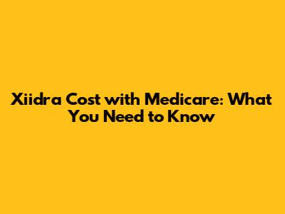 Xiidra Cost with Medicare: What You Need to Know