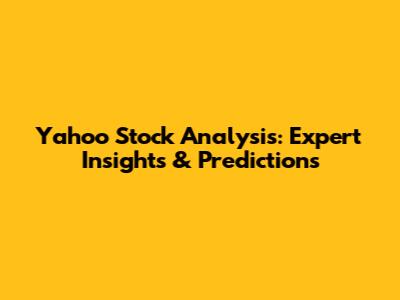 Yahoo Stock Analysis: Expert Insights & Predictions