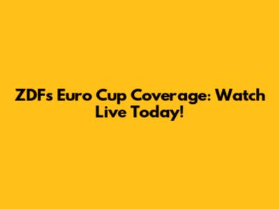 ZDF's Euro Cup Coverage: Watch Live Today!