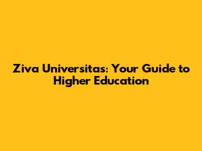 Ziva Universitas: Your Guide to Higher Education