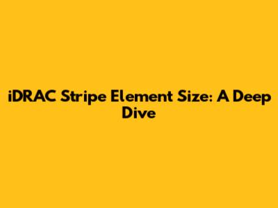 iDRAC Stripe Element Size: A Deep Dive