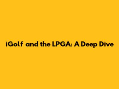 iGolf and the LPGA: A Deep Dive