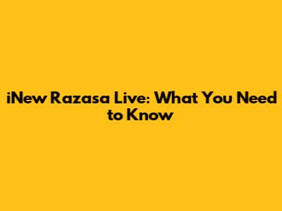 iNew Razasa Live: What You Need to Know