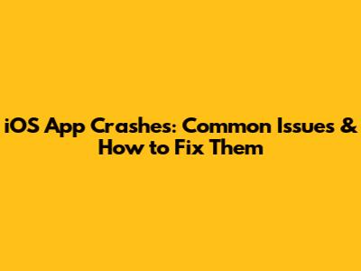 iOS App Crashes: Common Issues & How to Fix Them