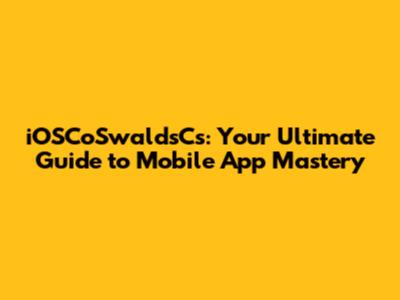 iOSCoSwald'sCs: Your Ultimate Guide to Mobile App Mastery