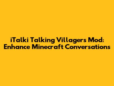 iTalki Talking Villagers Mod: Enhance Minecraft Conversations