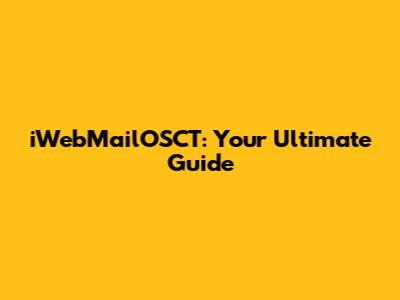 iWebMailOSCT: Your Ultimate Guide
