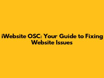 iWebsite OSC: Your Guide to Fixing Website Issues