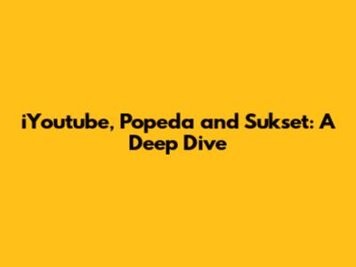 iYoutube, Popeda and Sukset: A Deep Dive