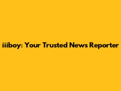 iiiboy: Your Trusted News Reporter