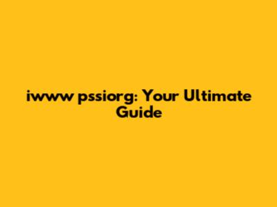 iwww pssiorg: Your Ultimate Guide
