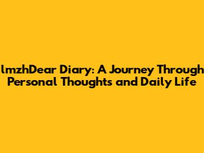 lmzhDear Diary: A Journey Through Personal Thoughts and Daily Life