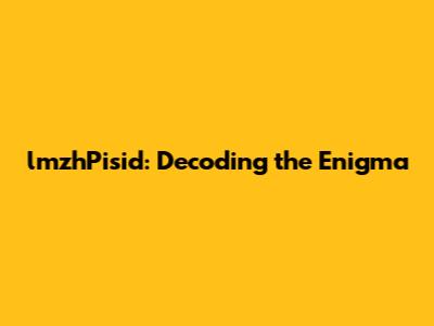 lmzhPisid: Decoding the Enigma